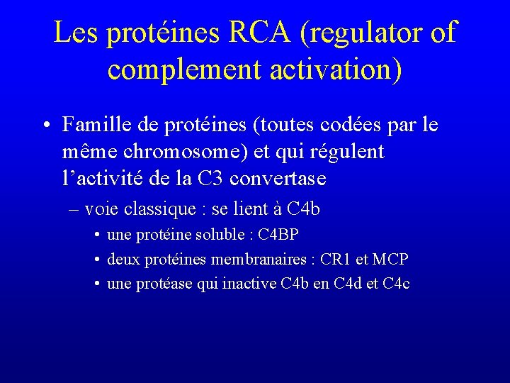 Les protéines RCA (regulator of complement activation) • Famille de protéines (toutes codées par