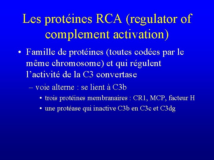 Les protéines RCA (regulator of complement activation) • Famille de protéines (toutes codées par