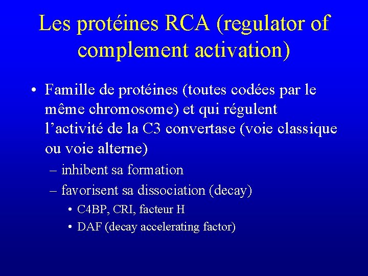 Les protéines RCA (regulator of complement activation) • Famille de protéines (toutes codées par