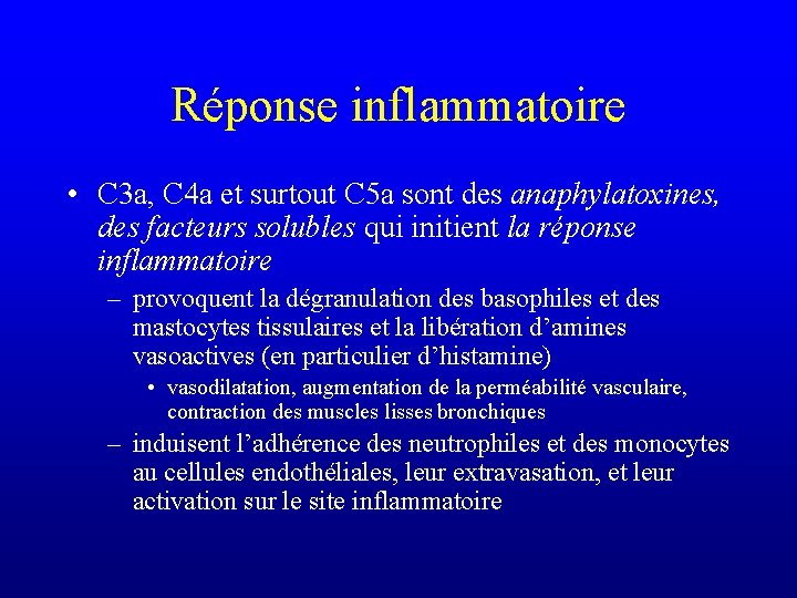 Réponse inflammatoire • C 3 a, C 4 a et surtout C 5 a