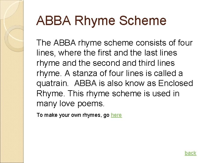 ABBA Rhyme Scheme The ABBA rhyme scheme consists of four lines, where the first