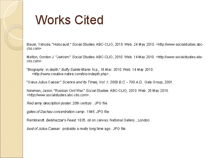 Works Cited Bauer, Yehuda. "Holocaust. " Social Studies. ABC-CLIO, 2010. Web. 24 May 2010.