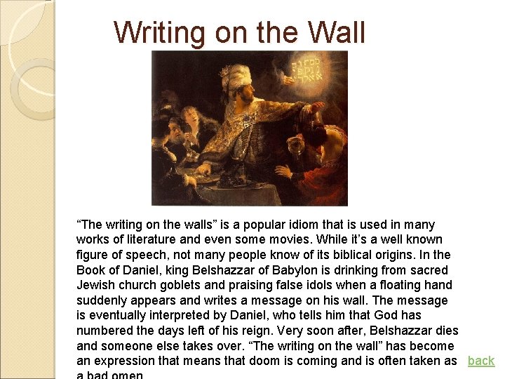 Writing on the Wall “The writing on the walls” is a popular idiom that
