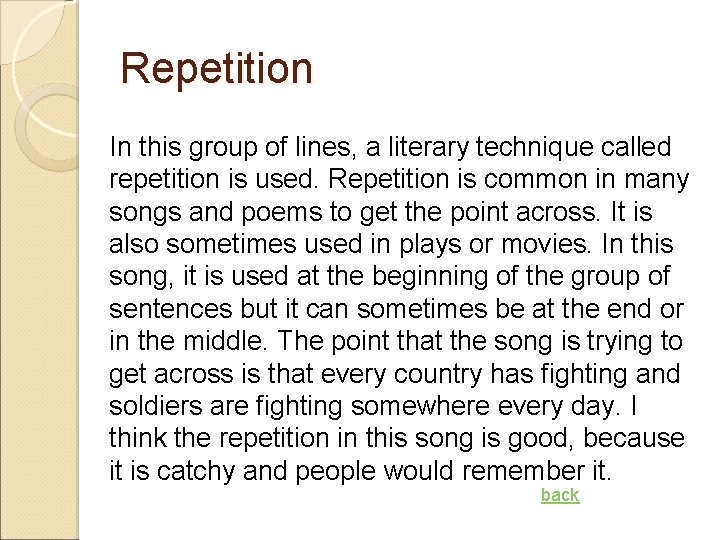 Repetition In this group of lines, a literary technique called repetition is used. Repetition