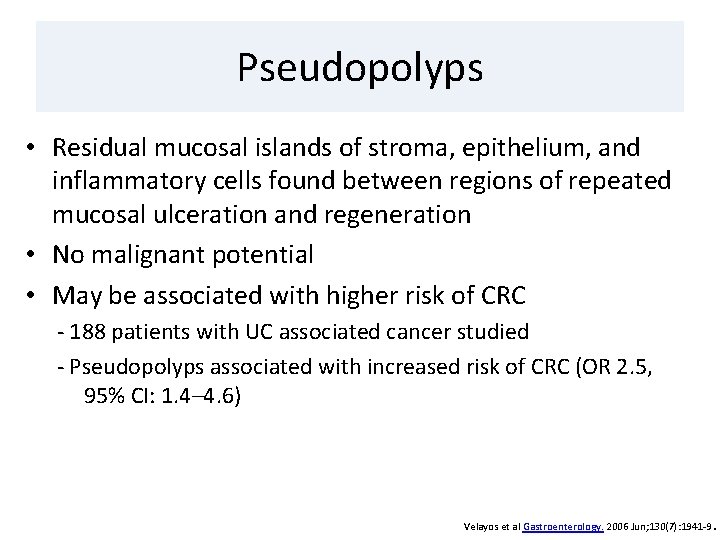 Pseudopolyps • Residual mucosal islands of stroma, epithelium, and inflammatory cells found between regions