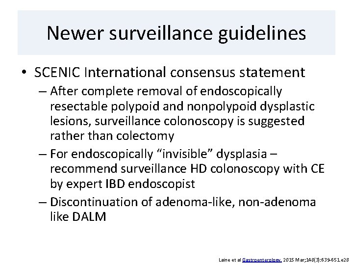 Newer surveillance guidelines • SCENIC International consensus statement – After complete removal of endoscopically