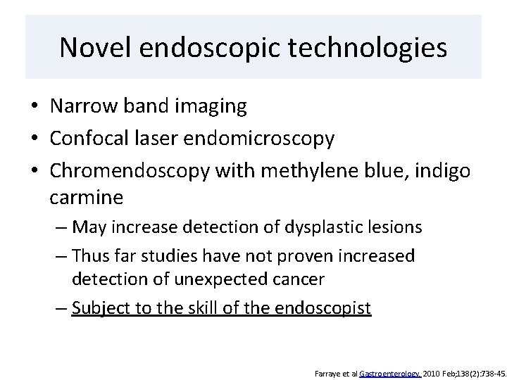 Novel endoscopic technologies • Narrow band imaging • Confocal laser endomicroscopy • Chromendoscopy with