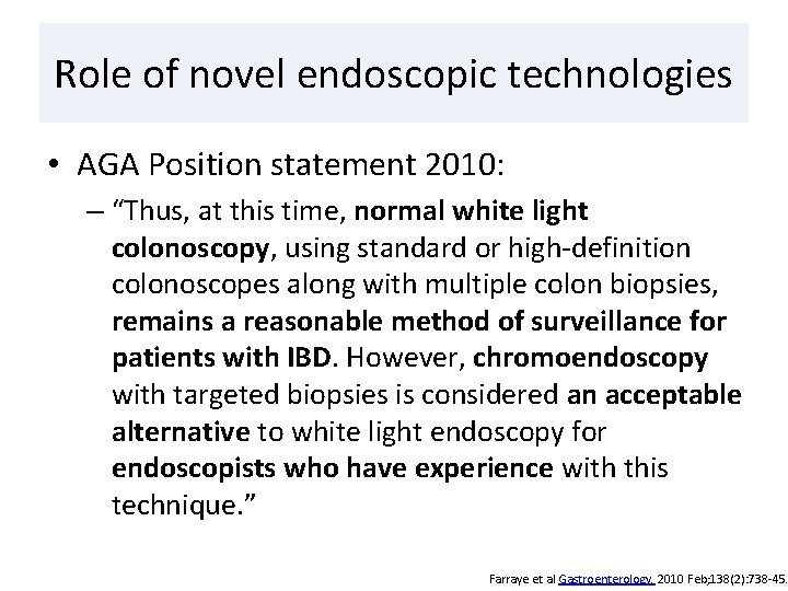 Role of novel endoscopic technologies • AGA Position statement 2010: – “Thus, at this
