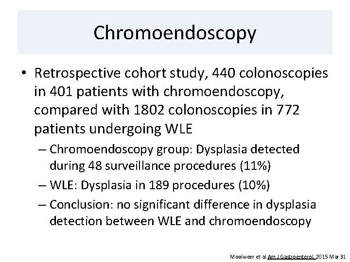 Chromoendoscopy • Retrospective cohort study, 440 colonoscopies in 401 patients with chromoendoscopy, compared with