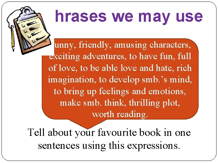 Phrases we may use Funny, friendly, amusing characters, exciting adventures, to have fun, full