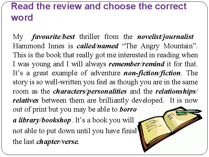 Read the review and choose the correct word My favourite/best thriller from the novelist/journalist