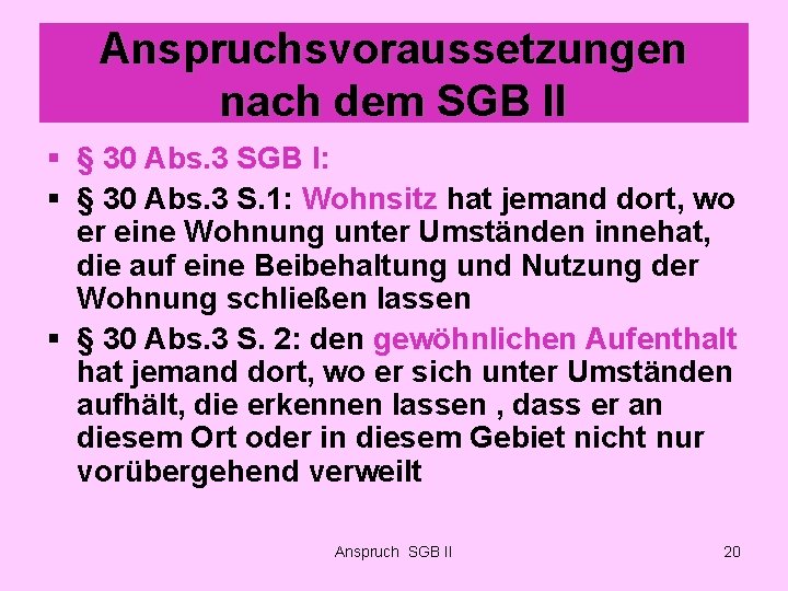 Anspruchsvoraussetzungen nach dem SGB II § § 30 Abs. 3 SGB I: § §