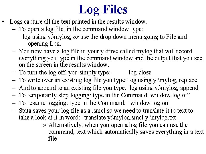 Log Files • Logs capture all the text printed in the results window. –