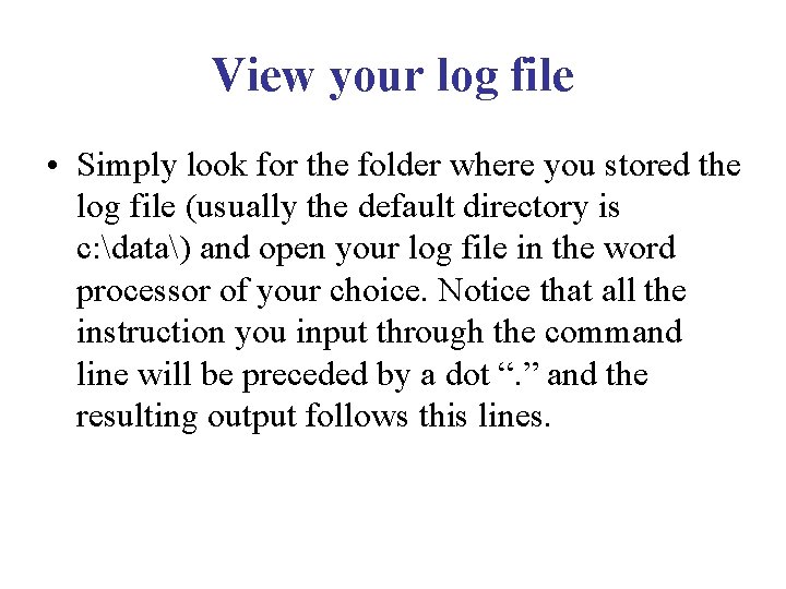 View your log file • Simply look for the folder where you stored the