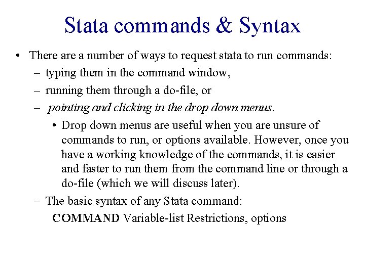 Stata commands & Syntax • There a number of ways to request stata to