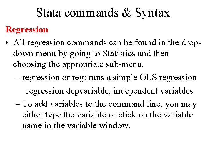 Stata commands & Syntax Regression • All regression commands can be found in the