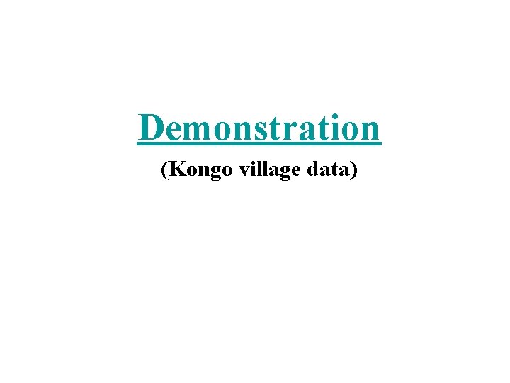 Demonstration (Kongo village data) 