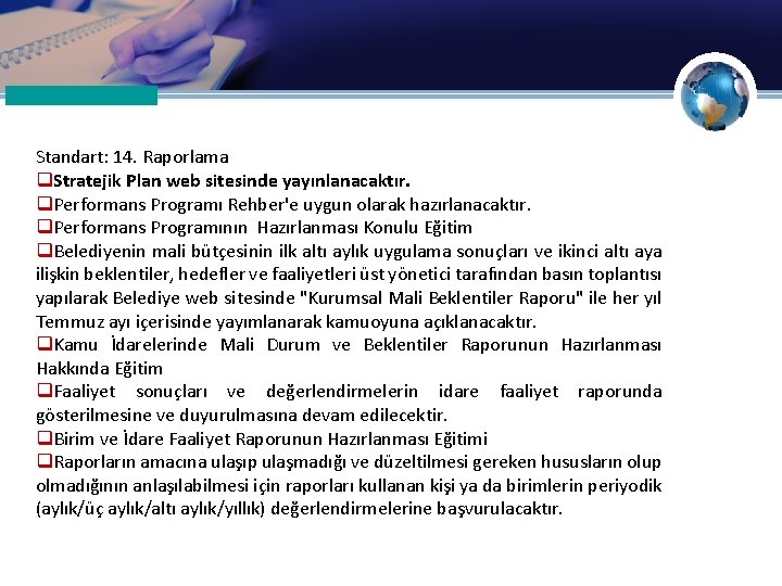 Standart: 14. Raporlama q. Stratejik Plan web sitesinde yayınlanacaktır. q. Performans Programı Rehber'e uygun