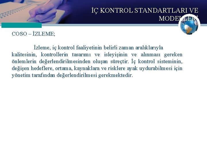 İÇ KONTROL STANDARTLARI VE MODELLERİ COSO – İZLEME; İzleme, iç kontrol faaliyetinin belirli zaman