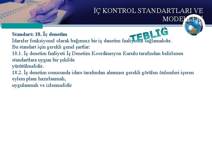 İÇ KONTROL STANDARTLARI VE MODELLERİ Standart: 18. İç denetim İdareler fonksiyonel olarak bağımsız bir