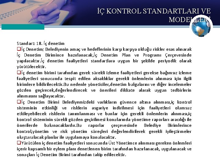 İÇ KONTROL STANDARTLARI VE MODELLERİ Standart: 18. İç denetim qİç Denetim; Belediyenin amaç ve