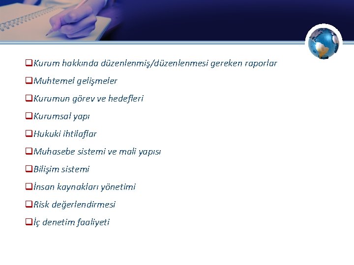 q. Kurum hakkında düzenlenmiş/düzenlenmesi gereken raporlar q. Muhtemel gelişmeler q. Kurumun görev ve hedefleri