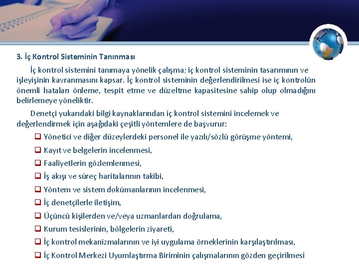 3. İç Kontrol Sisteminin Tanınması İç kontrol sistemini tanımaya yönelik çalışma; iç kontrol sisteminin