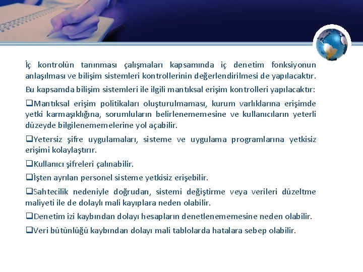 İç kontrolün tanınması çalışmaları kapsamında iç denetim fonksiyonun anlaşılması ve bilişim sistemleri kontrollerinin değerlendirilmesi