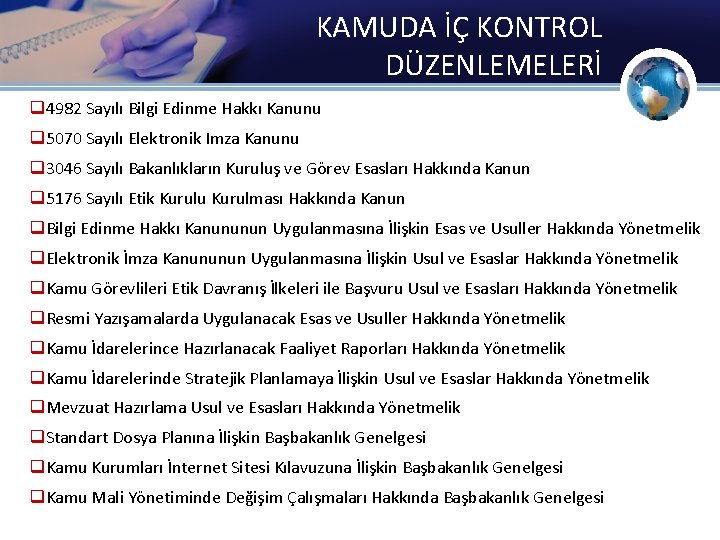 KAMUDA İÇ KONTROL DÜZENLEMELERİ q 4982 Sayılı Bilgi Edinme Hakkı Kanunu q 5070 Sayılı