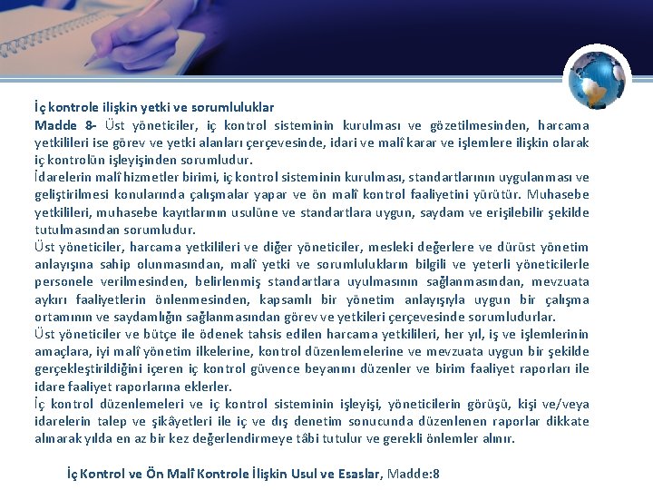 İç kontrole ilişkin yetki ve sorumluluklar Madde 8 - Üst yöneticiler, iç kontrol sisteminin