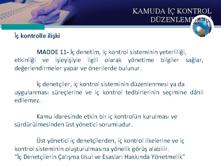 KAMUDA İÇ KONTROL DÜZENLEMELERİ İç kontrolle ilişki MADDE 11 - İç denetim, iç kontrol