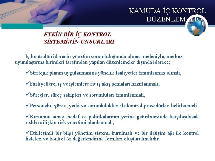 KAMUDA İÇ KONTROL DÜZENLEMELERİ ETKİN BİR İÇ KONTROL SİSTEMİNİN UNSURLARI İç kontrolün idarenin yönetim