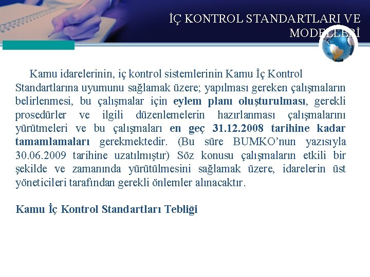 İÇ KONTROL STANDARTLARI VE MODELLERİ Kamu idarelerinin, iç kontrol sistemlerinin Kamu İç Kontrol Standartlarına