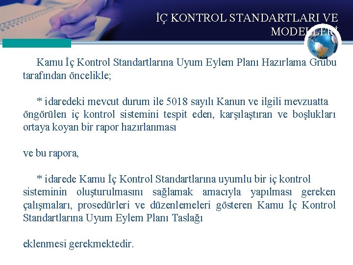 İÇ KONTROL STANDARTLARI VE MODELLERİ Kamu İç Kontrol Standartlarına Uyum Eylem Planı Hazırlama Grubu