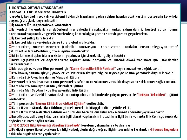 1. KONTROL ORTAMI STANDARTLARI Standart: 1. Etik Değerler ve Dürüstlük İdarede iç kontrol mevzuatı