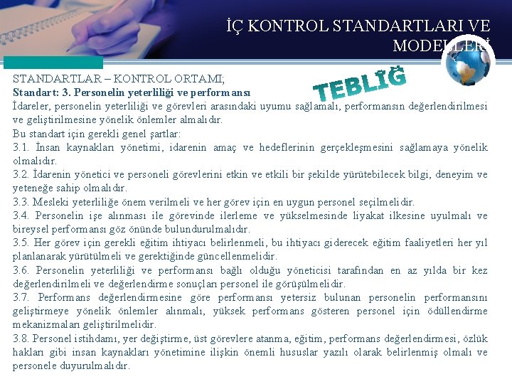 İÇ KONTROL STANDARTLARI VE MODELLERİ STANDARTLAR – KONTROL ORTAMI; Standart: 3. Personelin yeterliliği ve