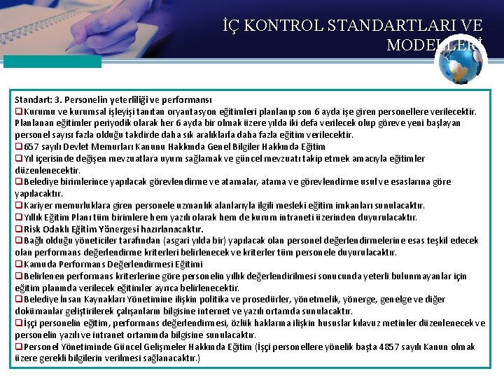 İÇ KONTROL STANDARTLARI VE MODELLERİ Standart: 3. Personelin yeterliliği ve performansı q. Kurumu ve