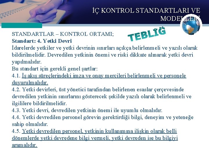 İÇ KONTROL STANDARTLARI VE MODELLERİ STANDARTLAR – KONTROL ORTAMI; Standart: 4. Yetki Devri İdarelerde