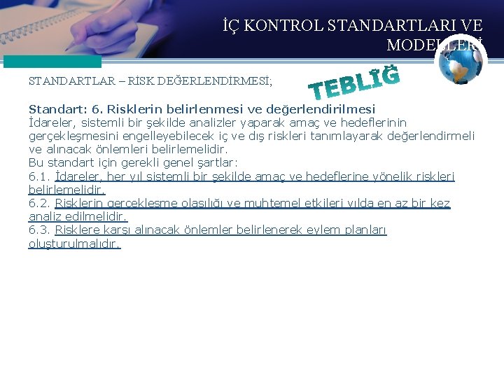 İÇ KONTROL STANDARTLARI VE MODELLERİ STANDARTLAR – RİSK DEĞERLENDİRMESİ; Standart: 6. Risklerin belirlenmesi ve