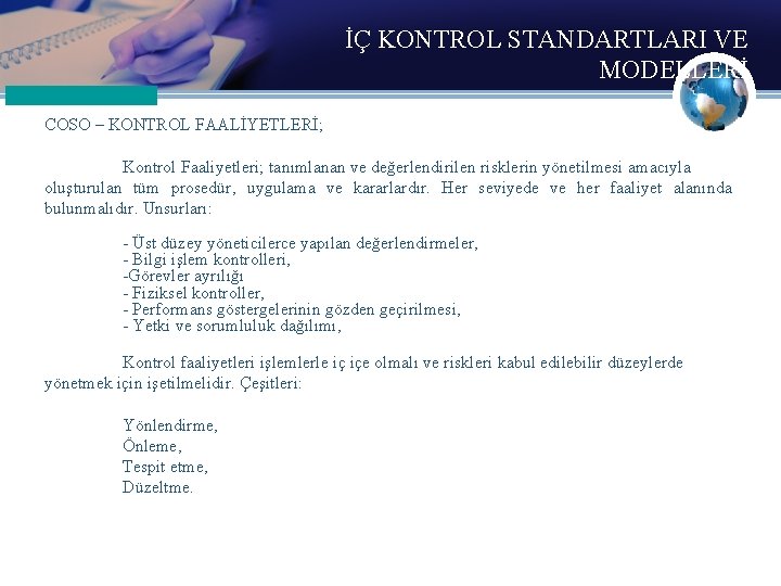 İÇ KONTROL STANDARTLARI VE MODELLERİ COSO – KONTROL FAALİYETLERİ; Kontrol Faaliyetleri; tanımlanan ve değerlendirilen