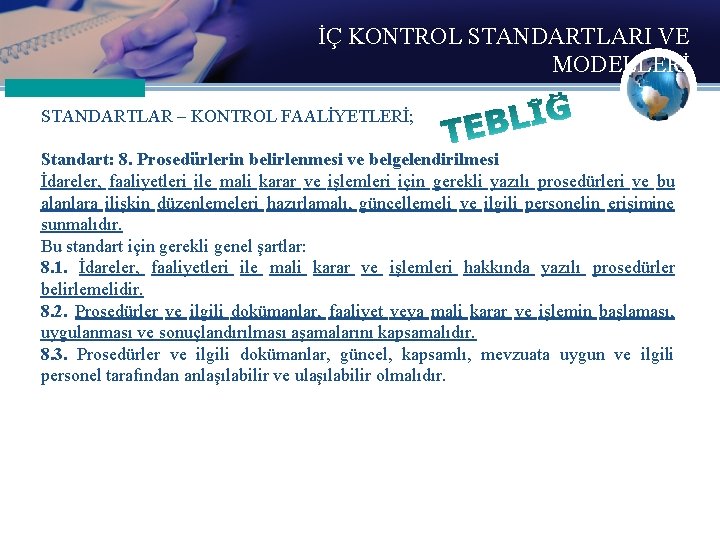 İÇ KONTROL STANDARTLARI VE MODELLERİ STANDARTLAR – KONTROL FAALİYETLERİ; Standart: 8. Prosedürlerin belirlenmesi ve