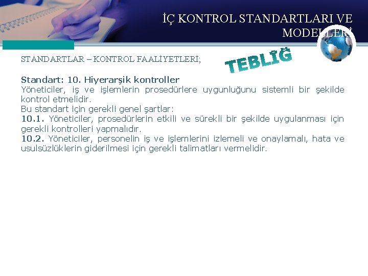 İÇ KONTROL STANDARTLARI VE MODELLERİ STANDARTLAR – KONTROL FAALİYETLERİ; Standart: 10. Hiyerarşik kontroller Yöneticiler,