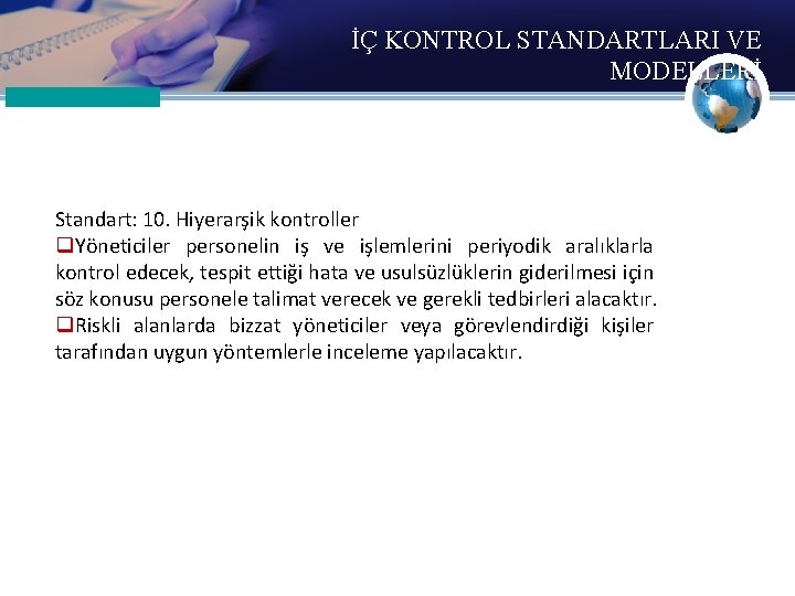 İÇ KONTROL STANDARTLARI VE MODELLERİ Standart: 10. Hiyerarşik kontroller q. Yöneticiler personelin iş ve