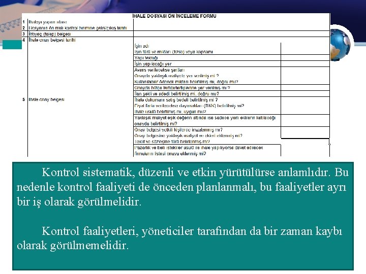 Kontrol sistematik, düzenli ve etkin yürütülürse anlamlıdır. Bu nedenle kontrol faaliyeti de önceden planlanmalı,