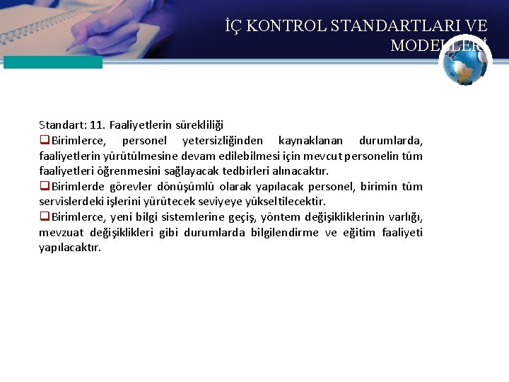 İÇ KONTROL STANDARTLARI VE MODELLERİ Standart: 11. Faaliyetlerin sürekliliği q. Birimlerce, personel yetersizliğinden kaynaklanan