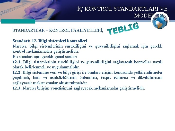 İÇ KONTROL STANDARTLARI VE MODELLERİ STANDARTLAR – KONTROL FAALİYETLERİ; Standart: 12. Bilgi sistemleri kontrolleri