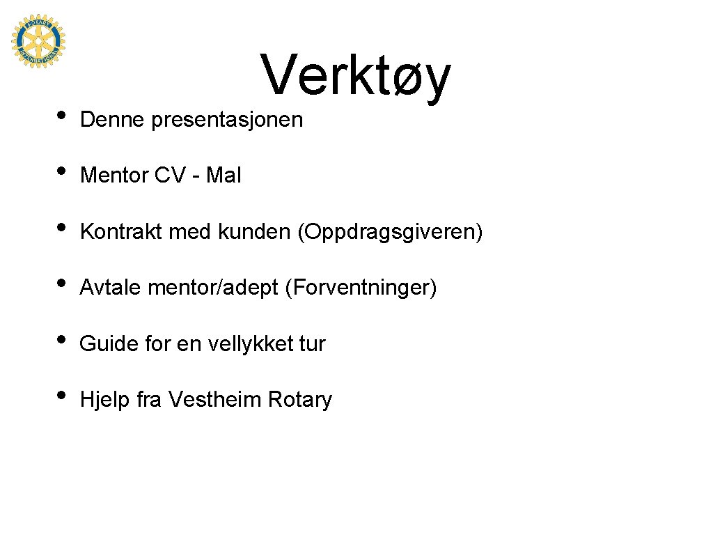 Verktøy • Denne presentasjonen • Mentor CV - Mal • Kontrakt med kunden (Oppdragsgiveren)