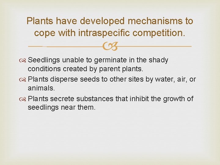 Plants have developed mechanisms to cope with intraspecific competition. Seedlings unable to germinate in