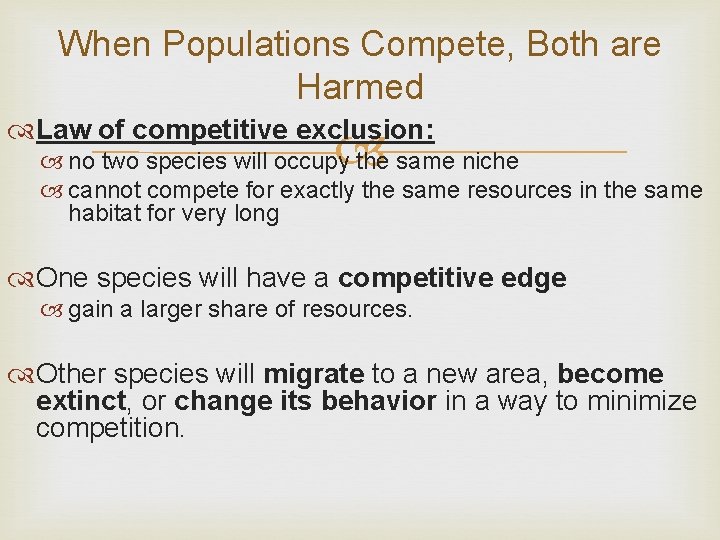 When Populations Compete, Both are Harmed Law of competitive exclusion: no two species will