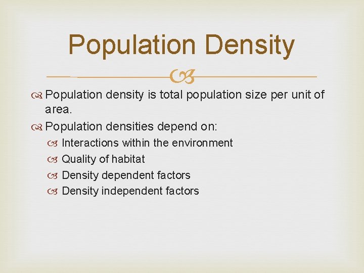 Population Density Population density is total population size per unit of area. Population densities